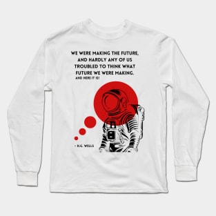 Astronaut H.G. Wells's Quote T-Shirt Long Sleeve T-Shirt